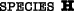 Species H