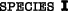 Species I